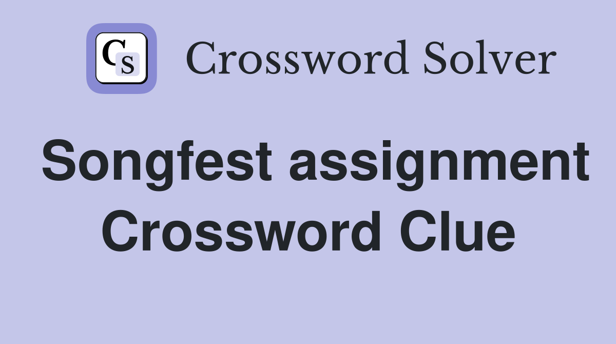 Songfest assignment Crossword Clue