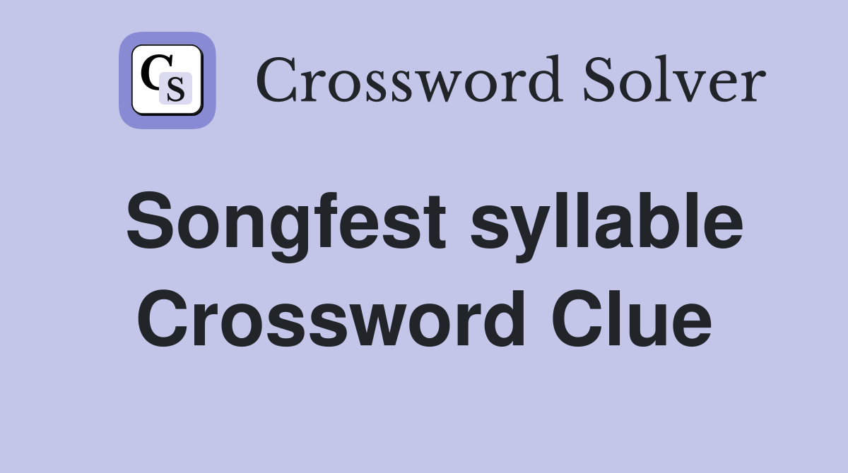 Songfest syllable Crossword Clue