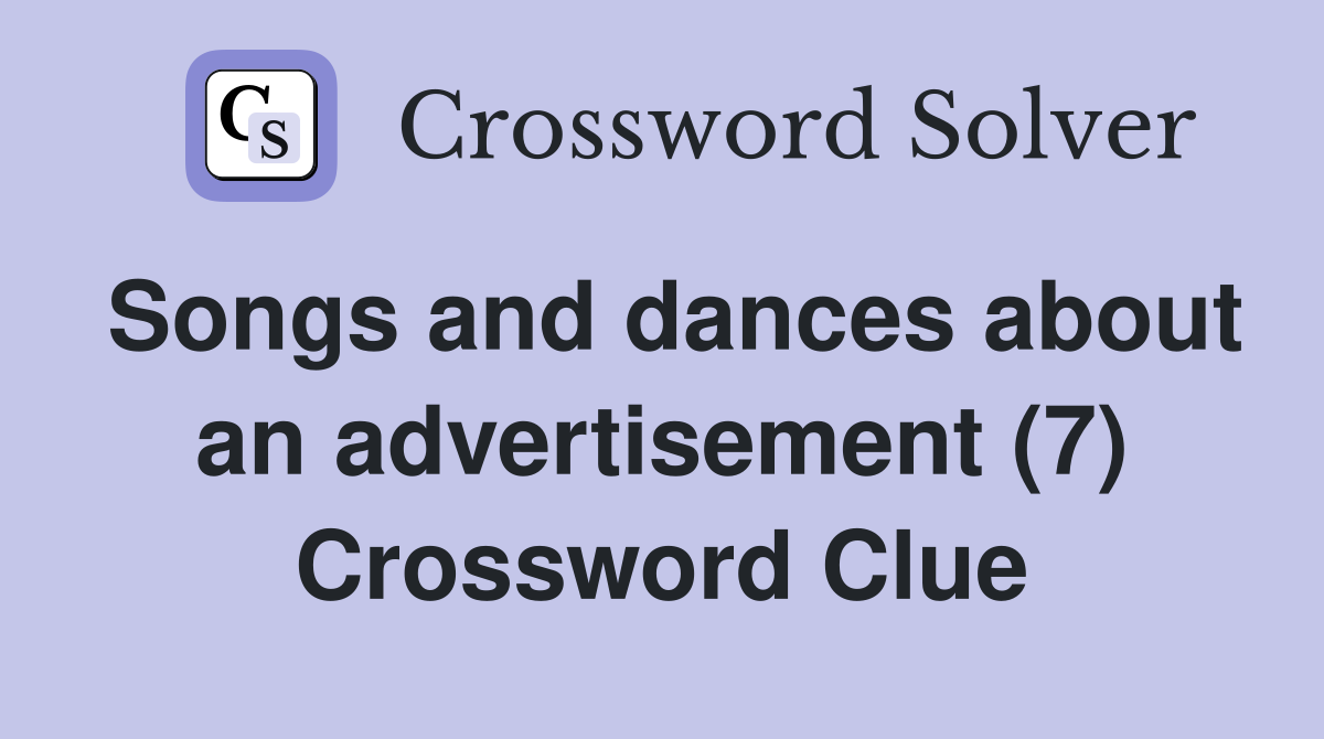 Songs and dances about an advertisement (7) Crossword Clue