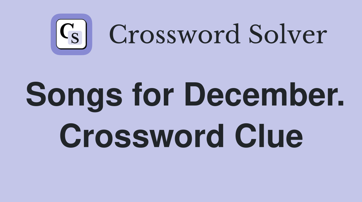 Songs for December. Crossword Clue