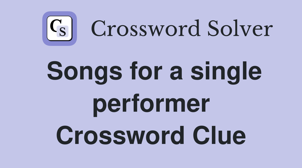 Songs for a single performer Crossword Clue