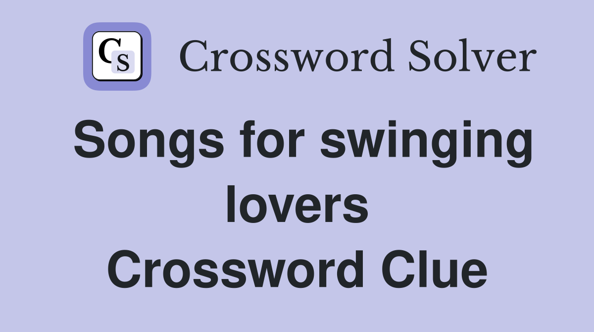 Songs for swinging lovers Crossword Clue