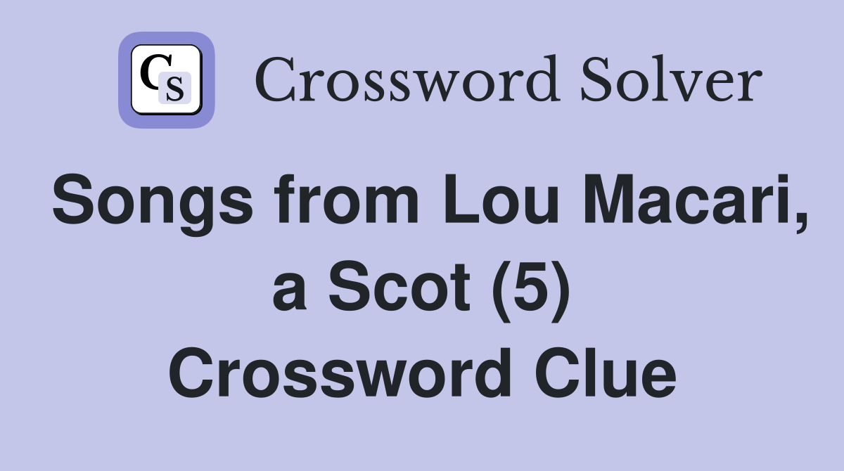 Songs from Lou Macari, a Scot (5) Crossword Clue