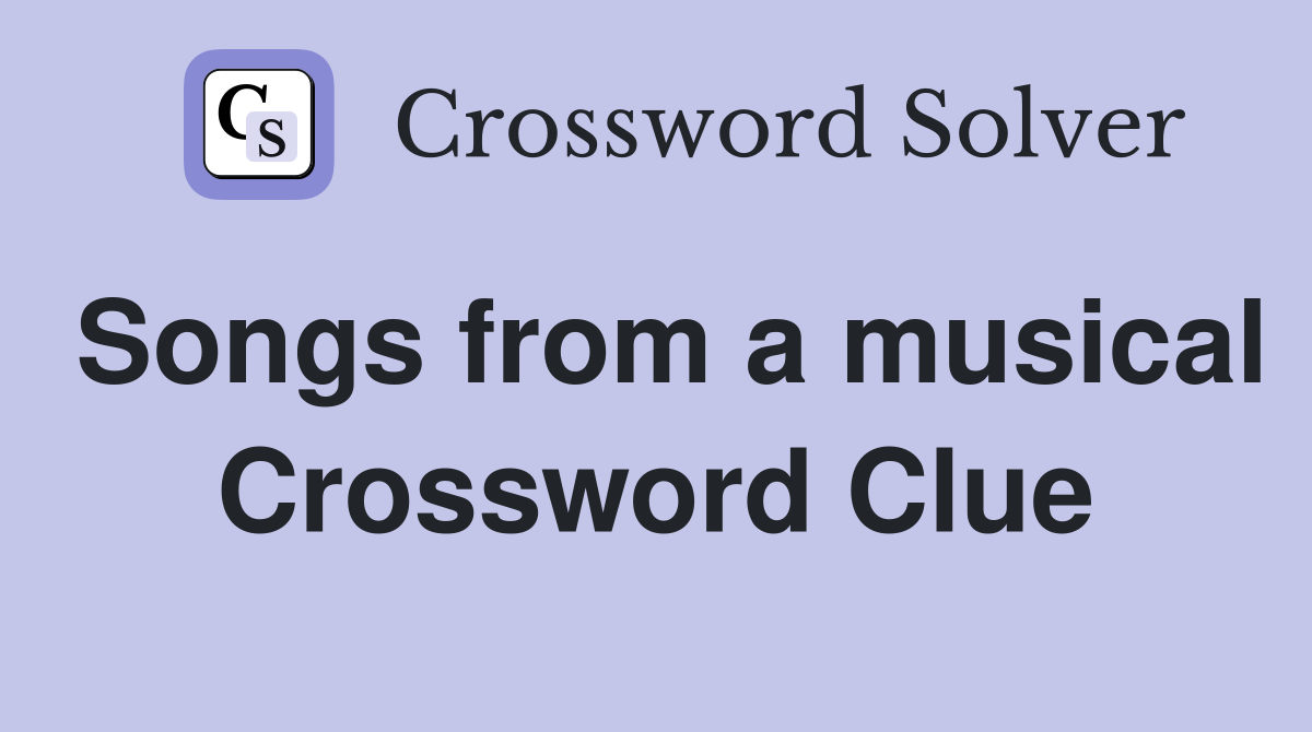 Songs from a musical Crossword Clue