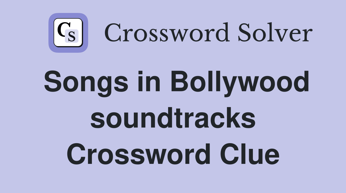 Songs in Bollywood soundtracks Crossword Clue