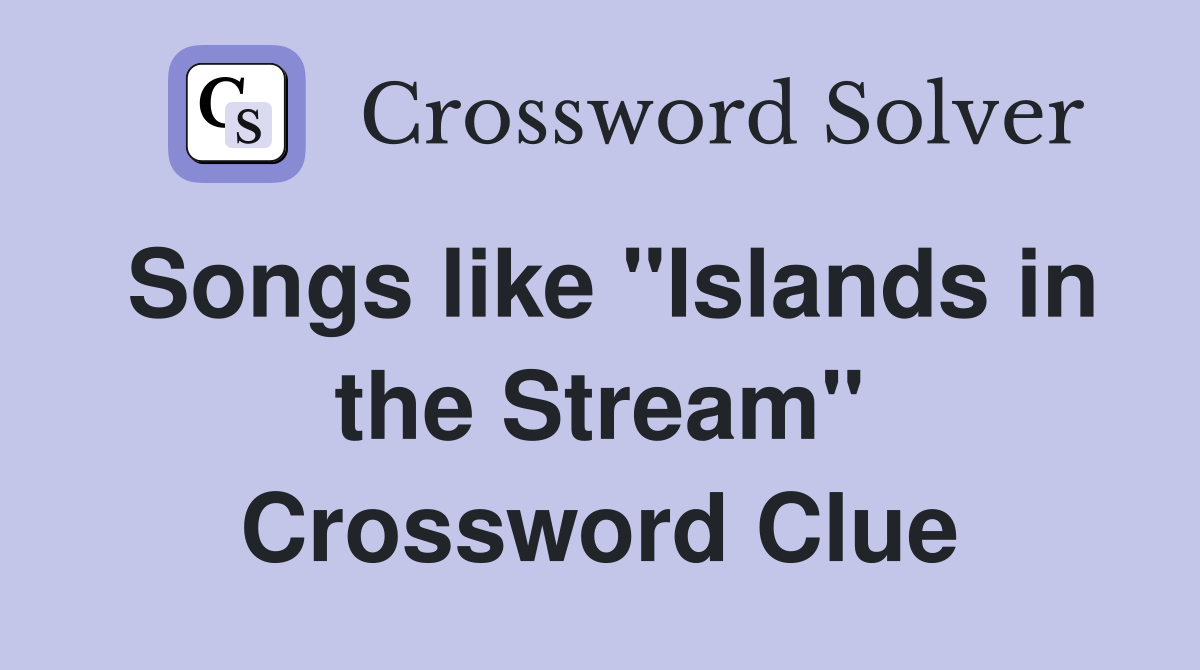 Songs like "Islands in the Stream" Crossword Clue