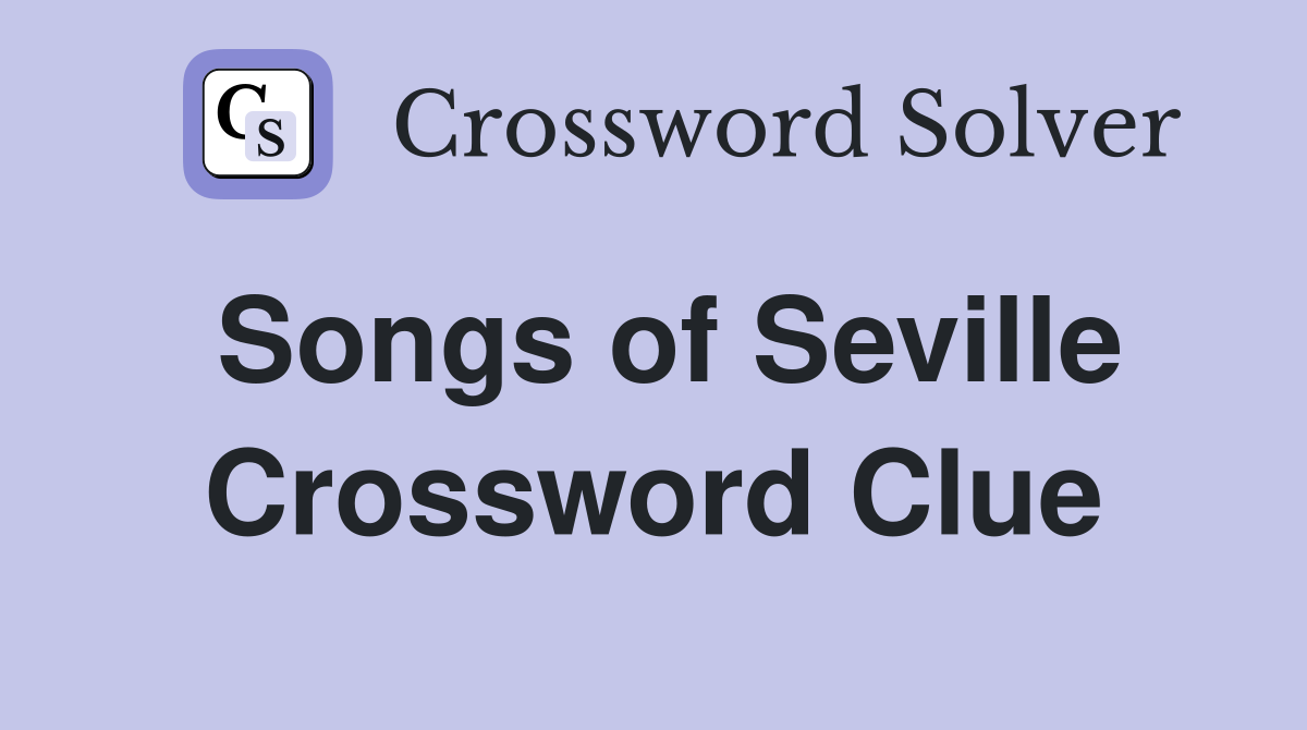 Songs of Seville Crossword Clue