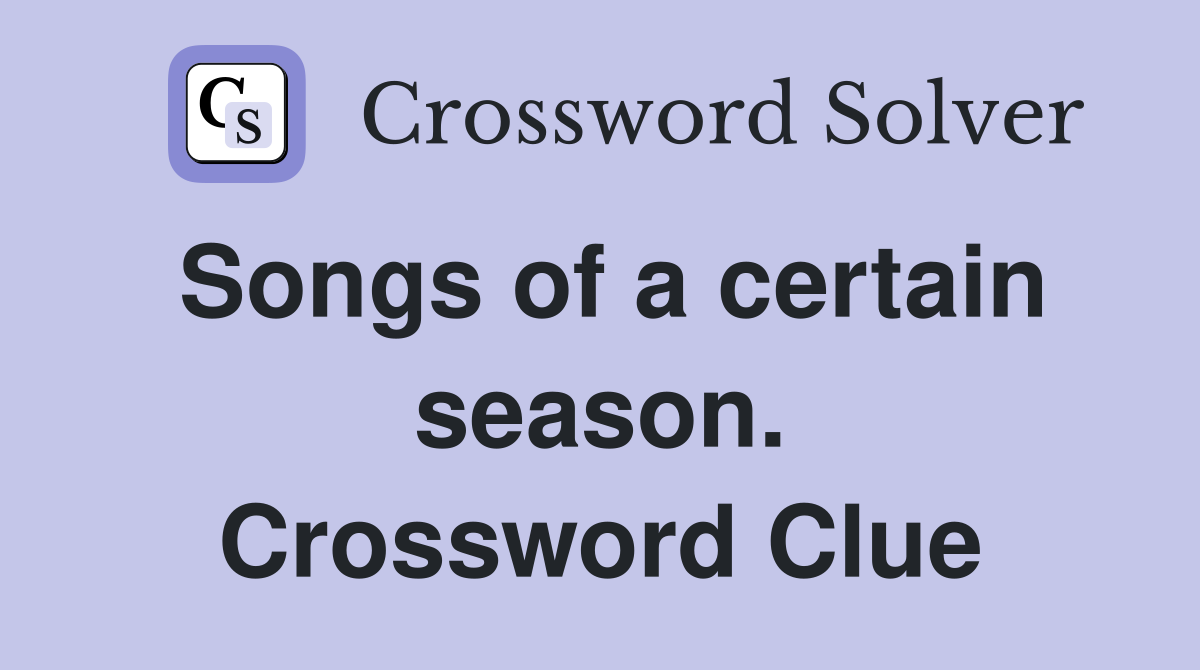 Songs of a certain season. Crossword Clue