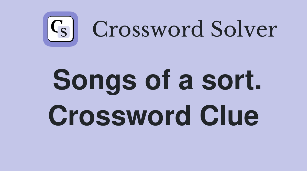 Songs of a sort. Crossword Clue