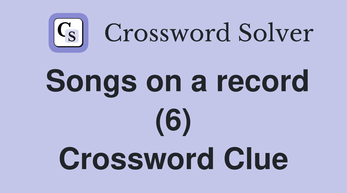Songs on a record (6) Crossword Clue