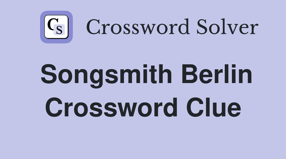 Songsmith Berlin Crossword Clue