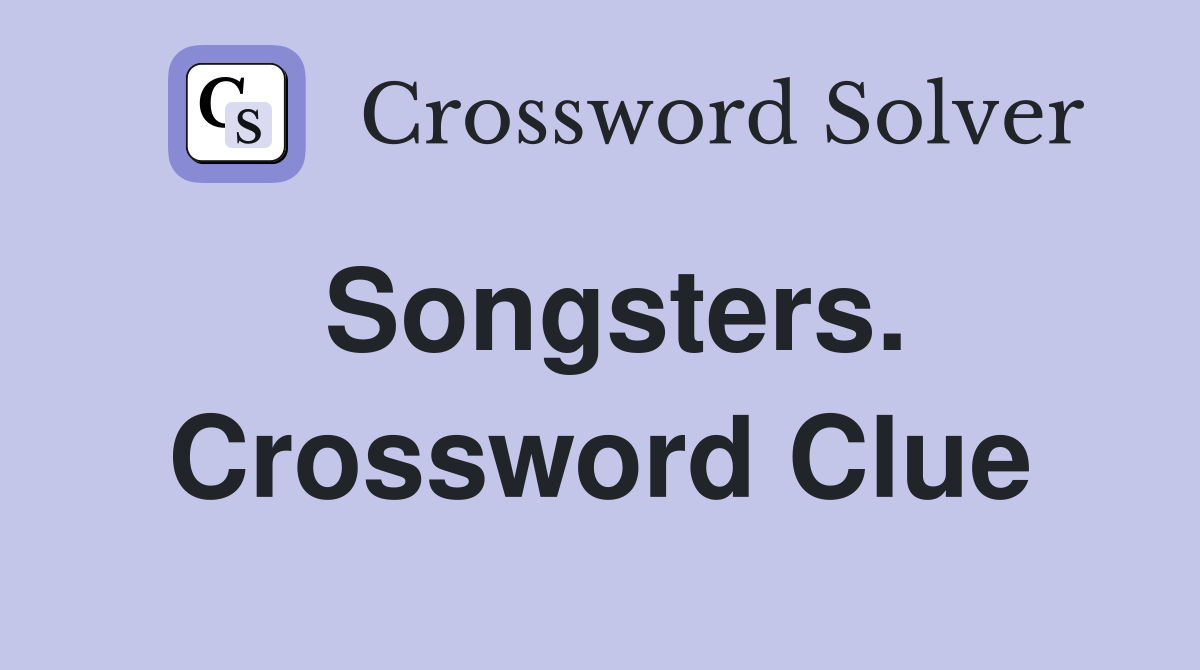 Songsters. Crossword Clue