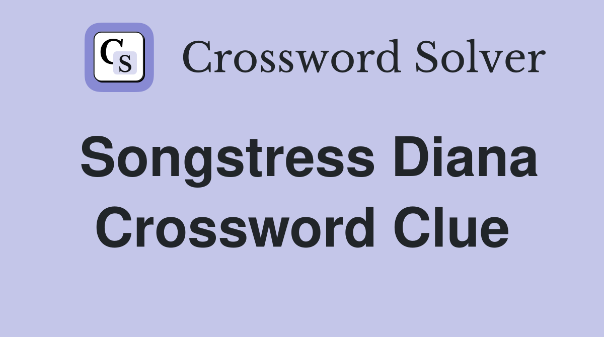 Songstress Diana Crossword Clue