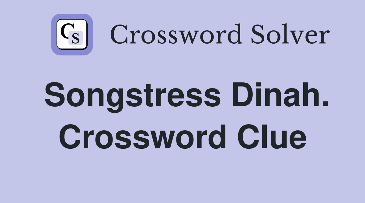 Songstress Dinah. Crossword Clue