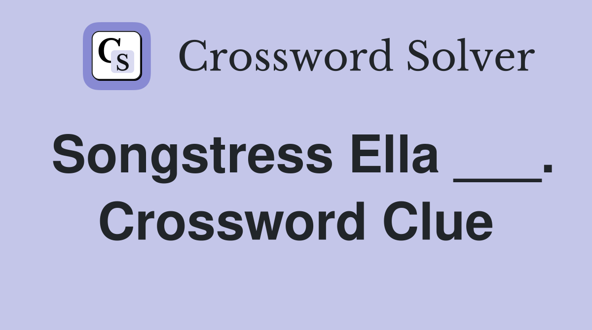 Songstress Ella ___. Crossword Clue