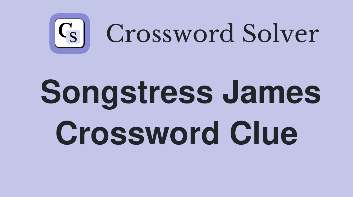 Songstress James Crossword Clue