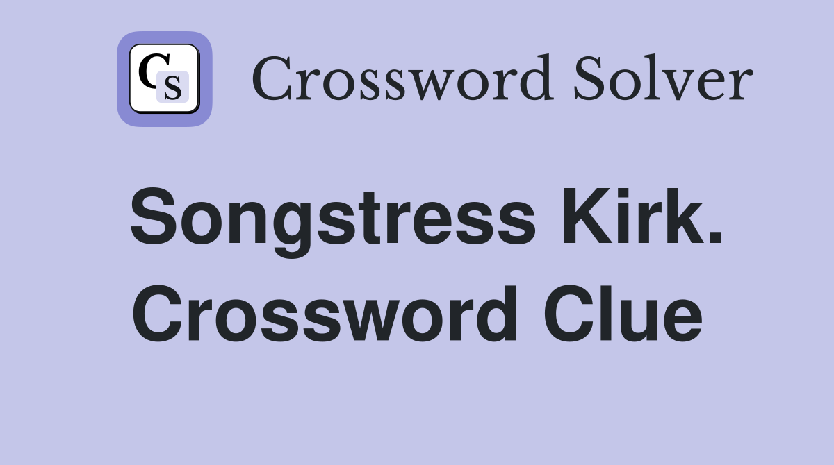 Songstress Kirk. Crossword Clue