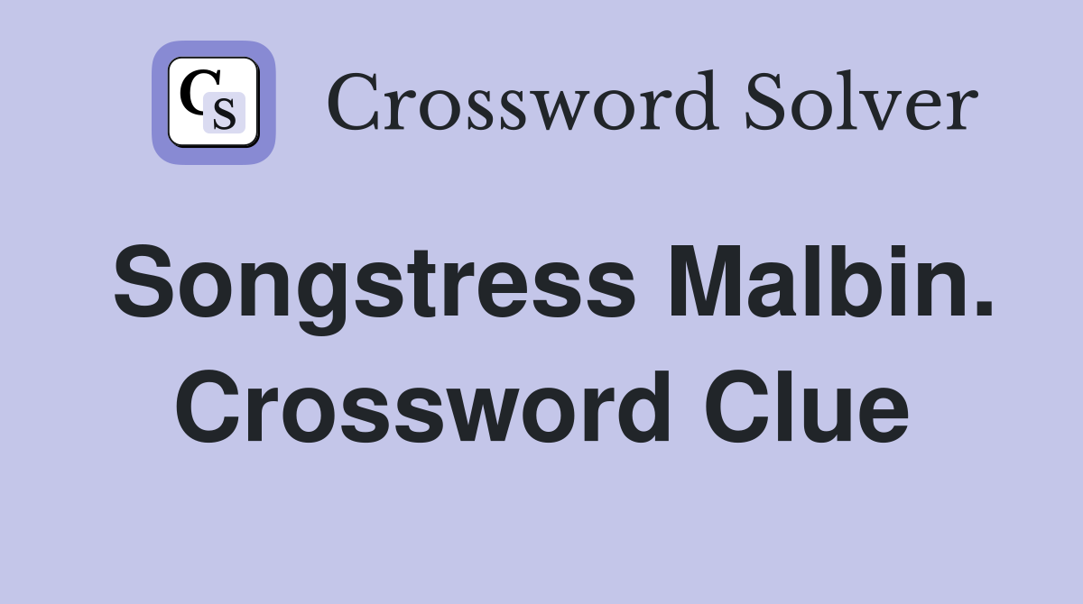 Songstress Malbin. Crossword Clue