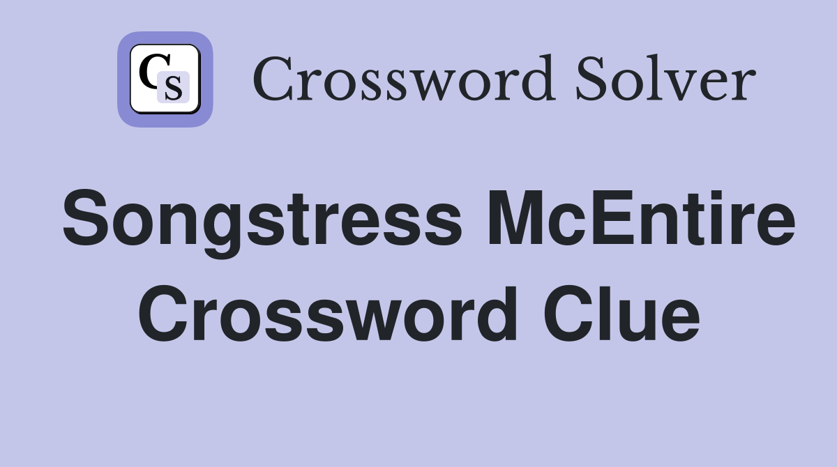 Songstress McEntire Crossword Clue