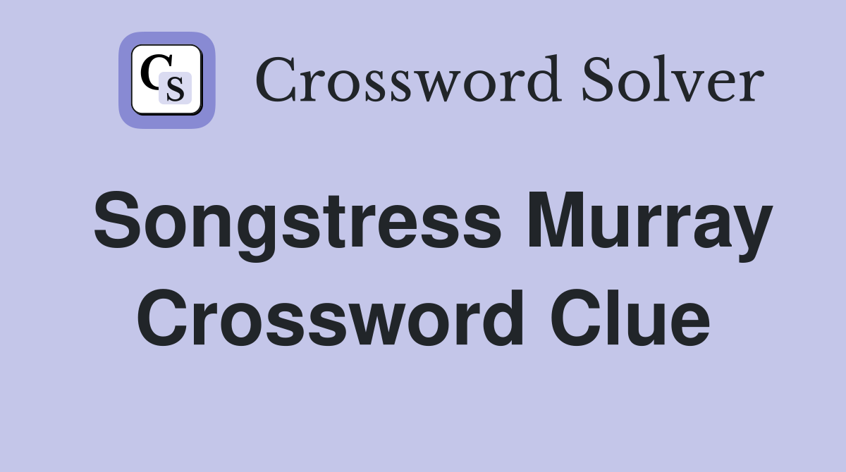 Songstress Murray Crossword Clue