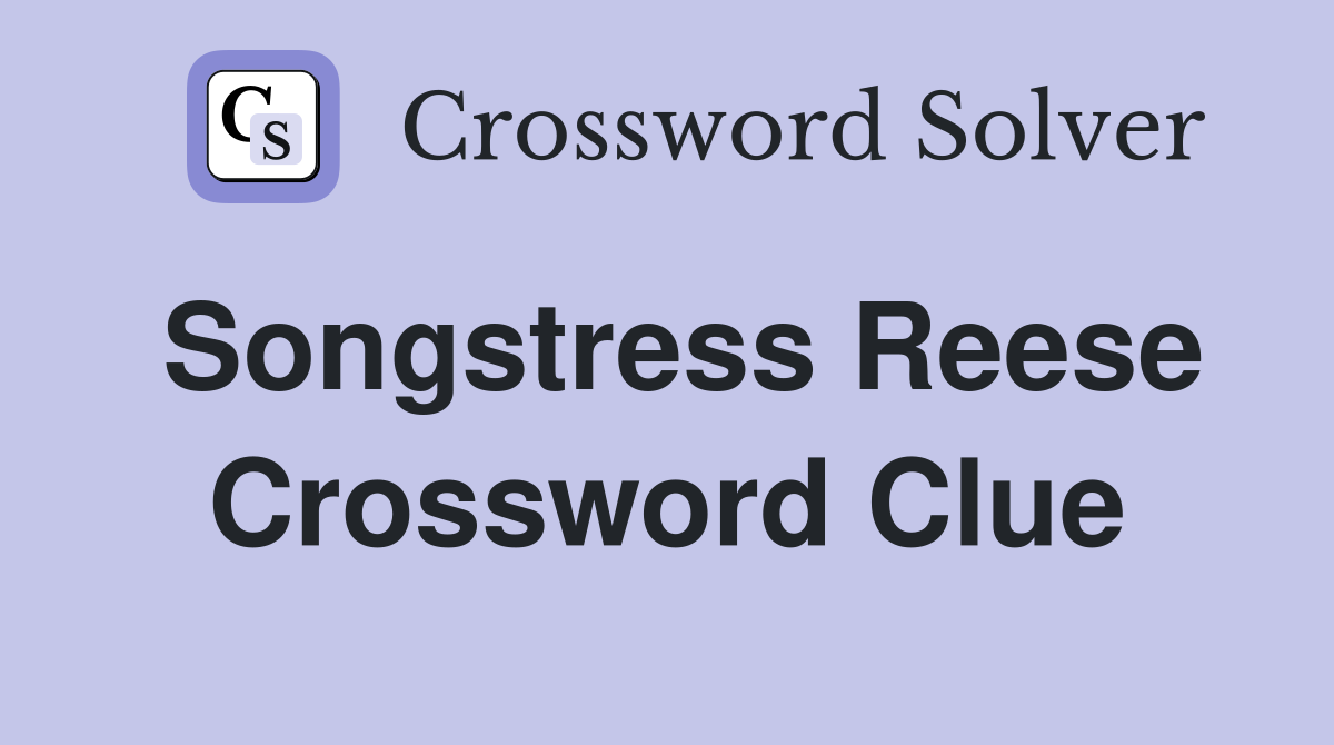 Songstress Reese Crossword Clue