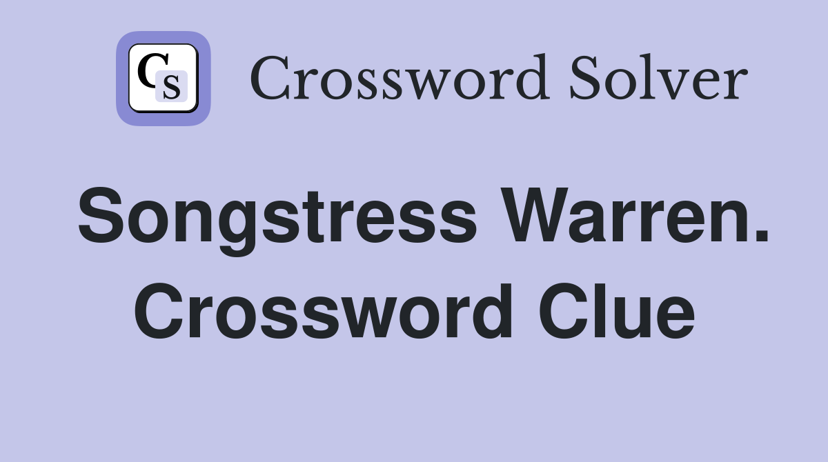 Songstress Warren. Crossword Clue