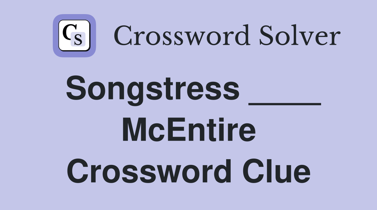 Songstress ____ McEntire Crossword Clue
