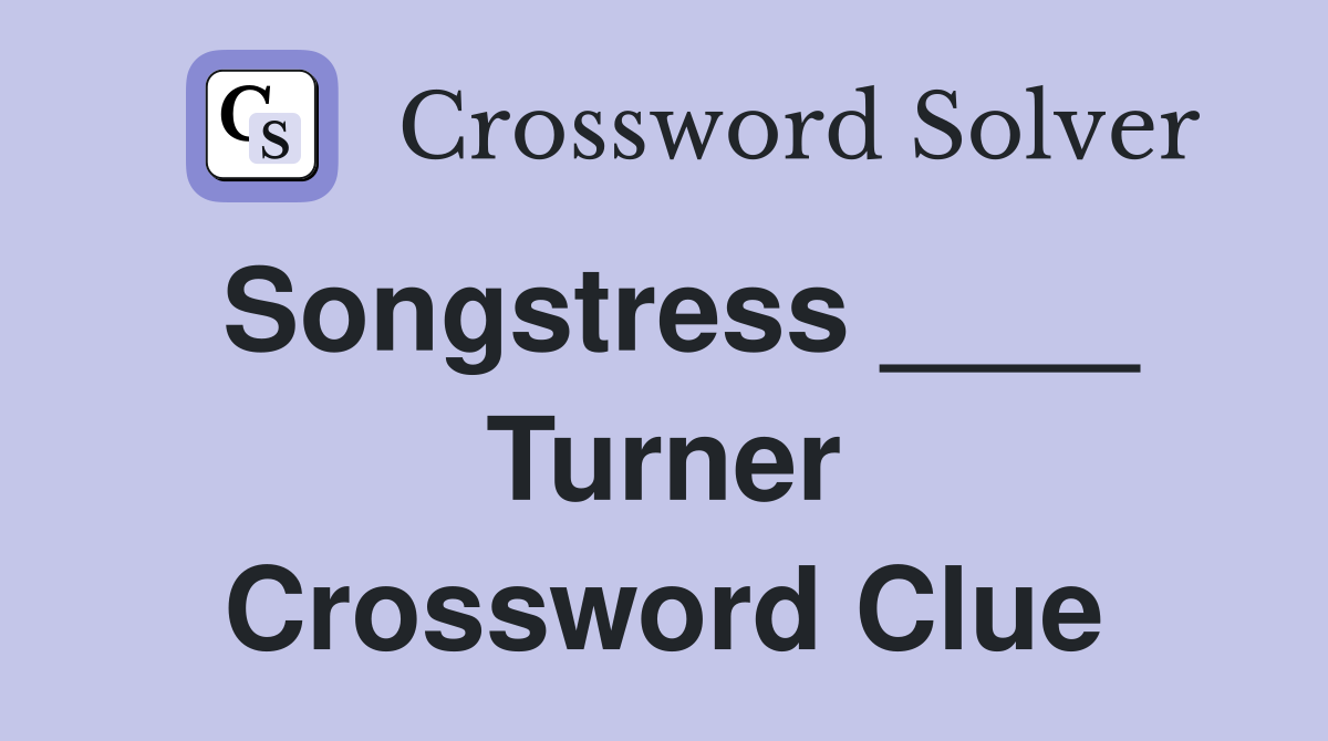 Songstress ____ Turner Crossword Clue