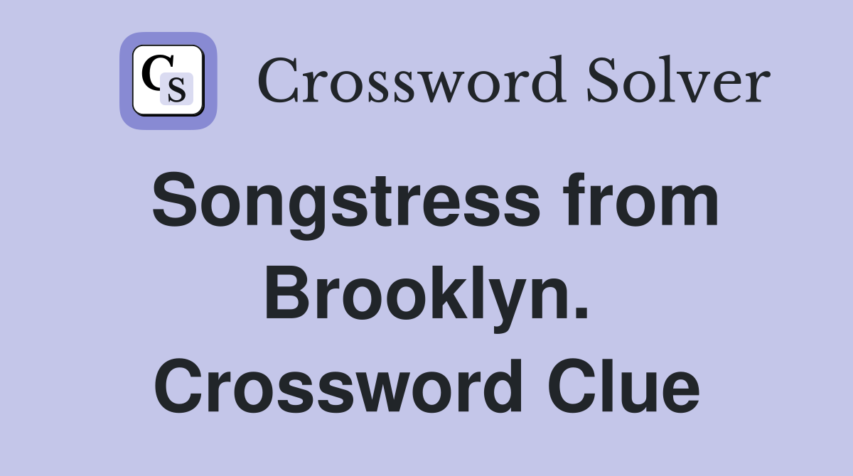 Songstress from Brooklyn. Crossword Clue