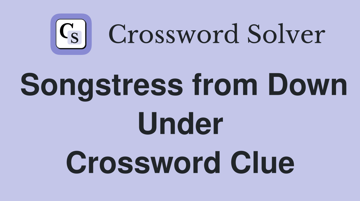 Songstress from Down Under Crossword Clue