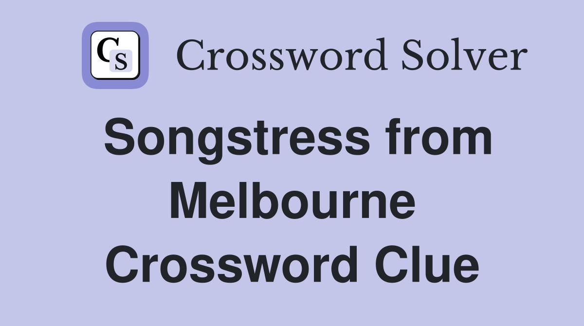 Songstress from Melbourne Crossword Clue