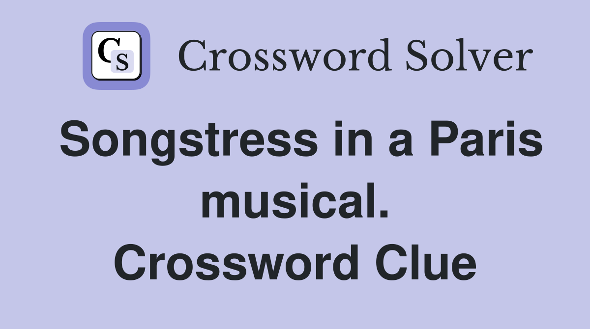 Songstress in a Paris musical. Crossword Clue