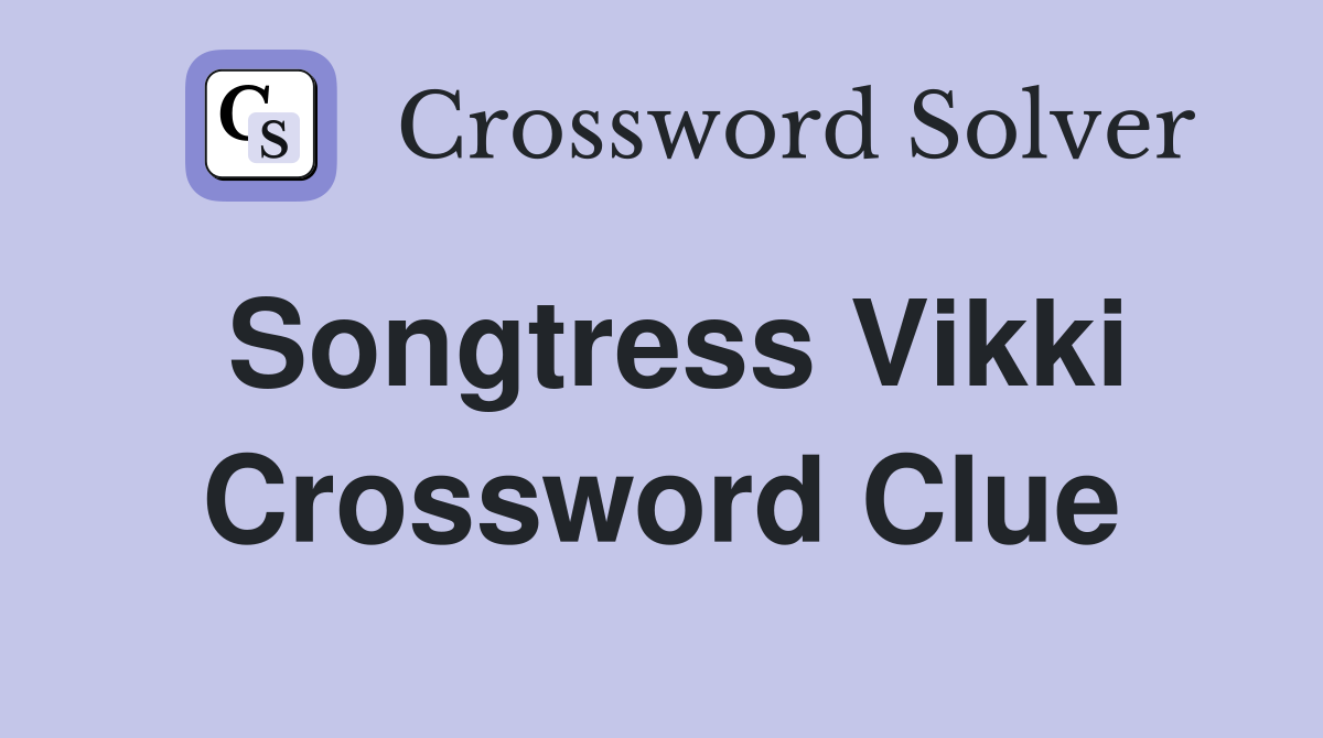 Songtress Vikki Crossword Clue