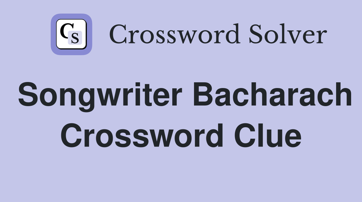 Songwriter Bacharach Crossword Clue
