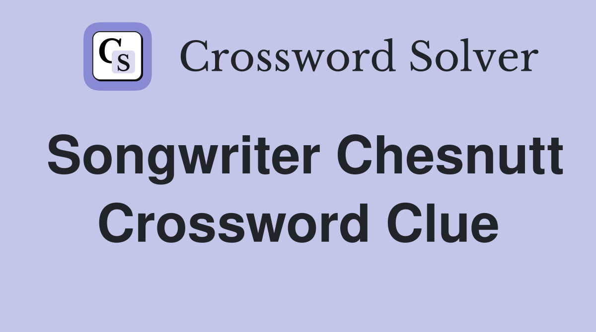 Songwriter Chesnutt Crossword Clue