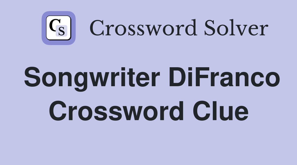 Songwriter DiFranco Crossword Clue