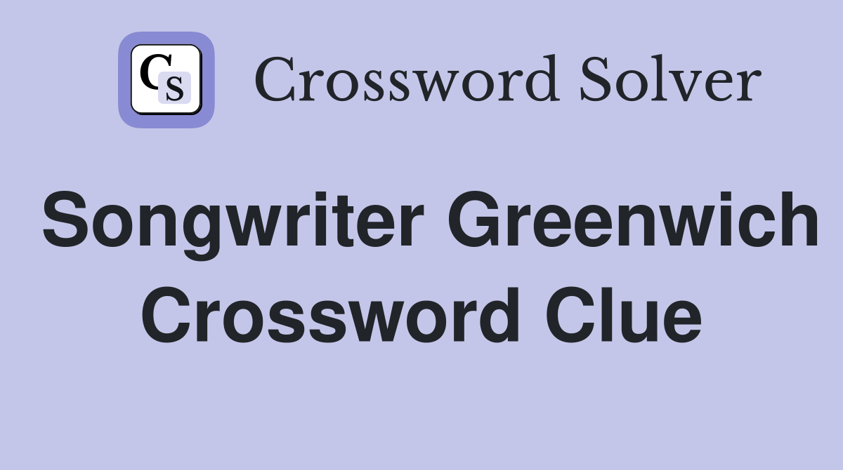 Songwriter Greenwich Crossword Clue