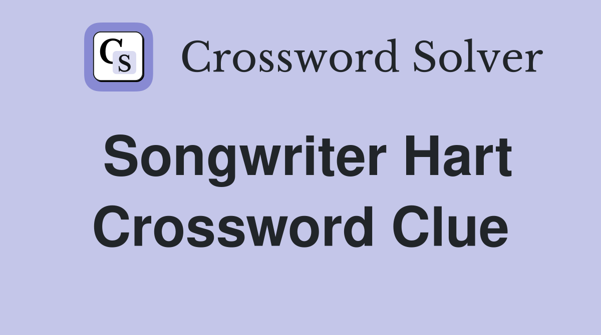 Songwriter Hart Crossword Clue