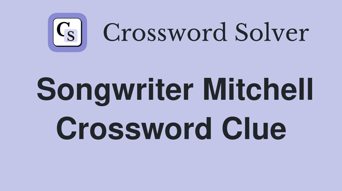 Songwriter Mitchell Crossword Clue