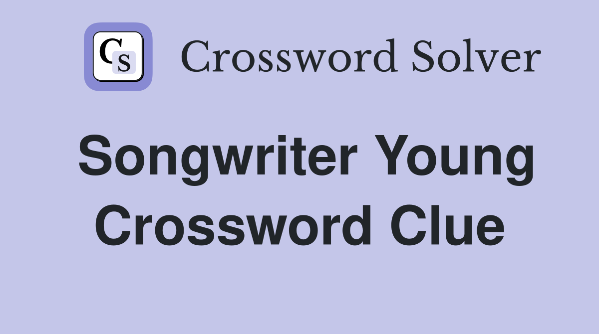 Songwriter Young Crossword Clue