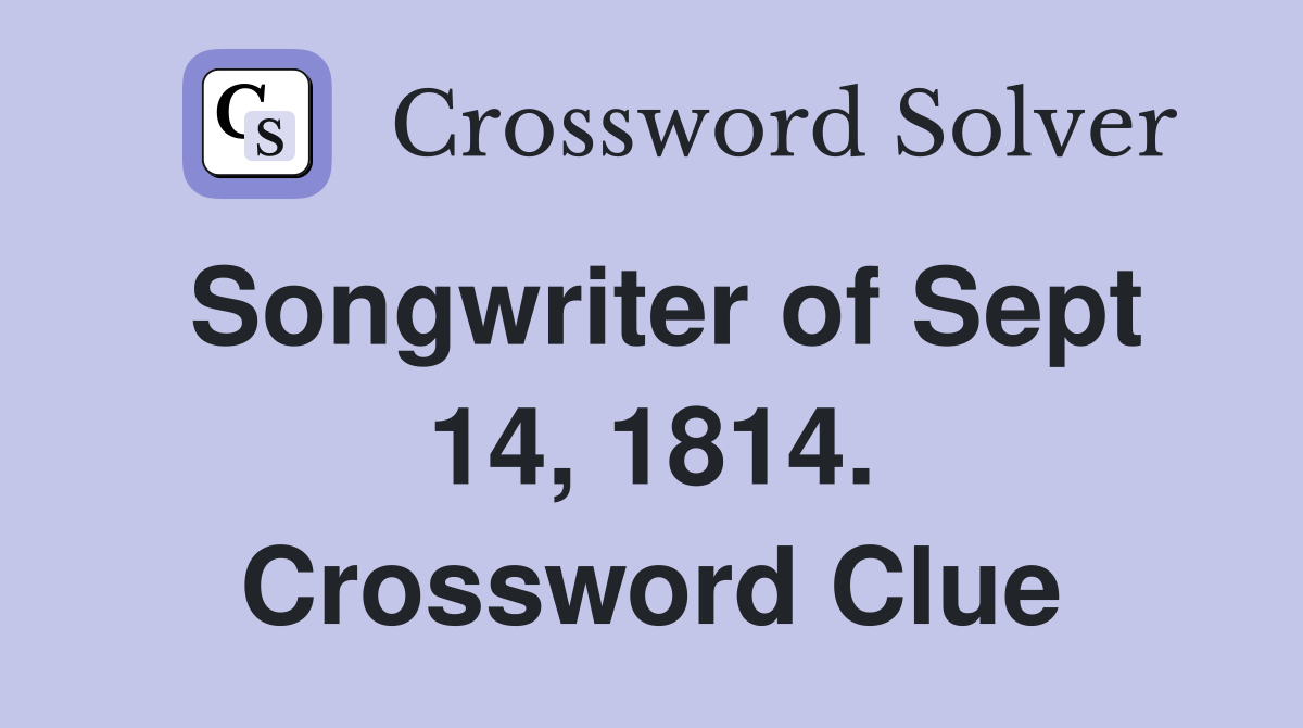 Songwriter of Sept 14, 1814. Crossword Clue
