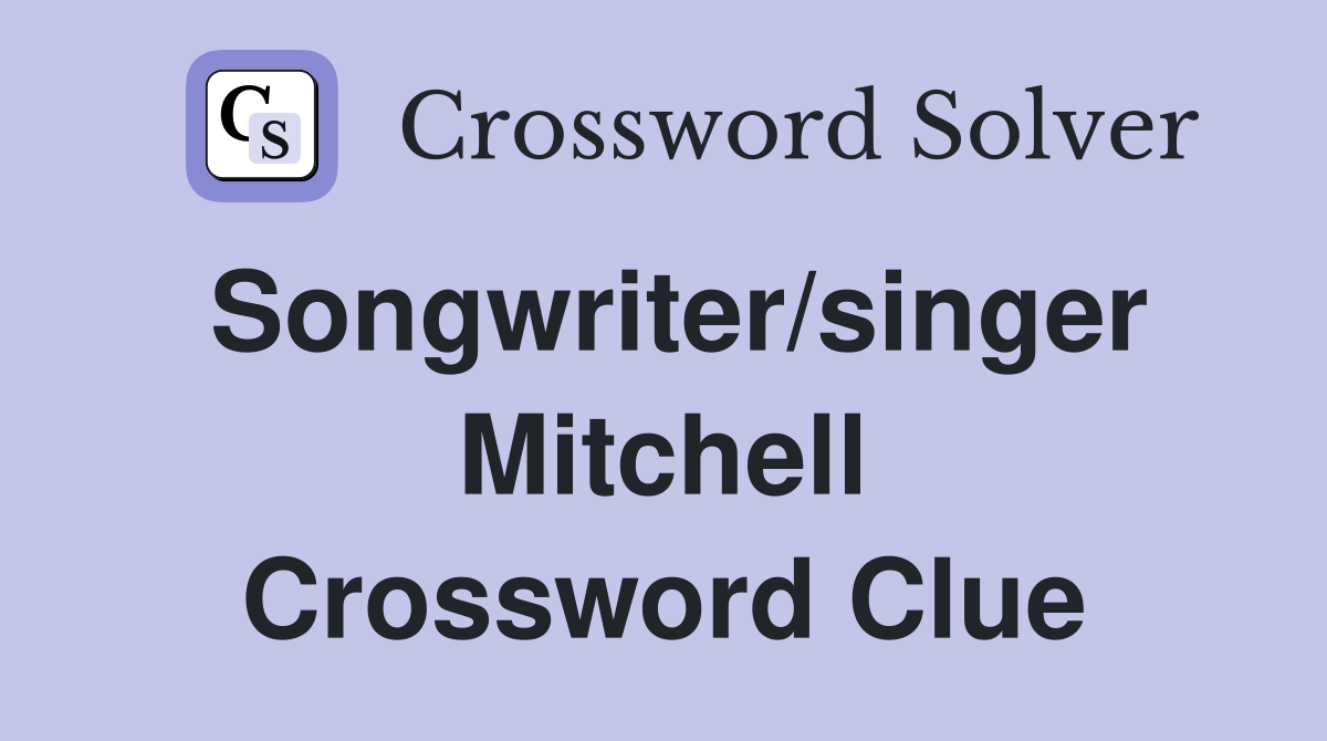 Songwriter/singer Mitchell Crossword Clue