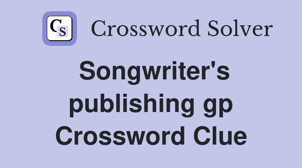 Songwriter's publishing gp Crossword Clue