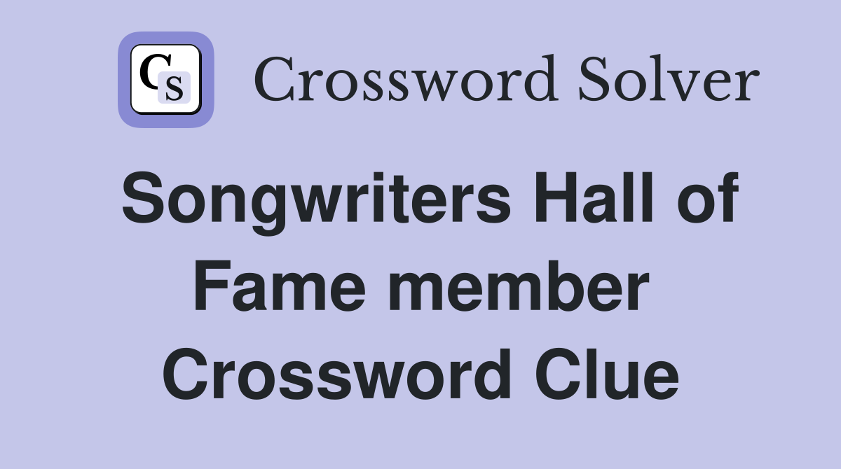 Songwriters Hall of Fame member Crossword Clue