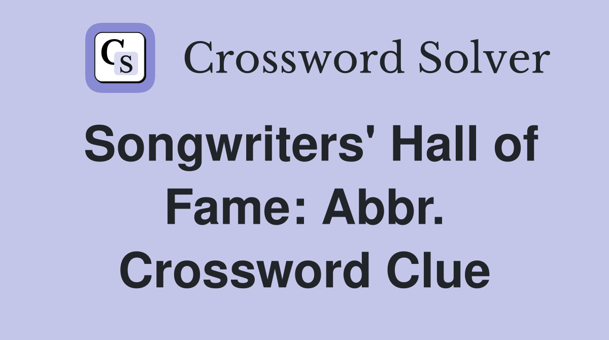 Songwriters' Hall of Fame: Abbr. Crossword Clue