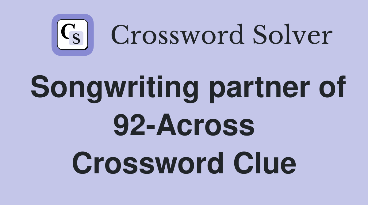 Songwriting partner of 92-Across Crossword Clue