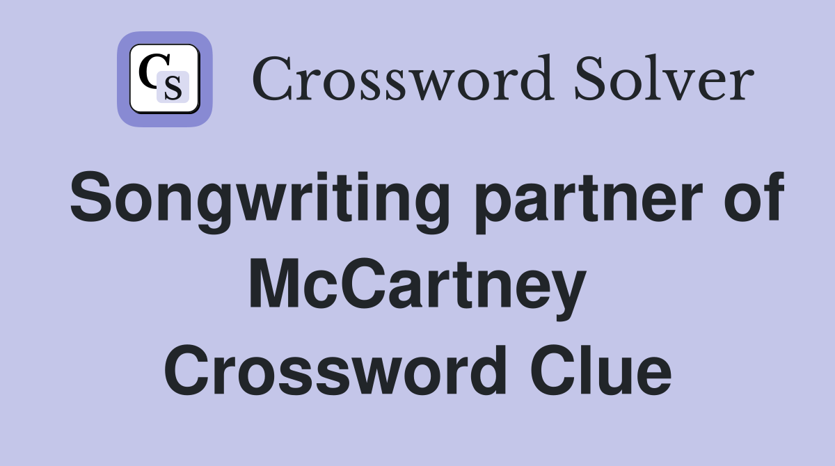 Songwriting partner of McCartney Crossword Clue