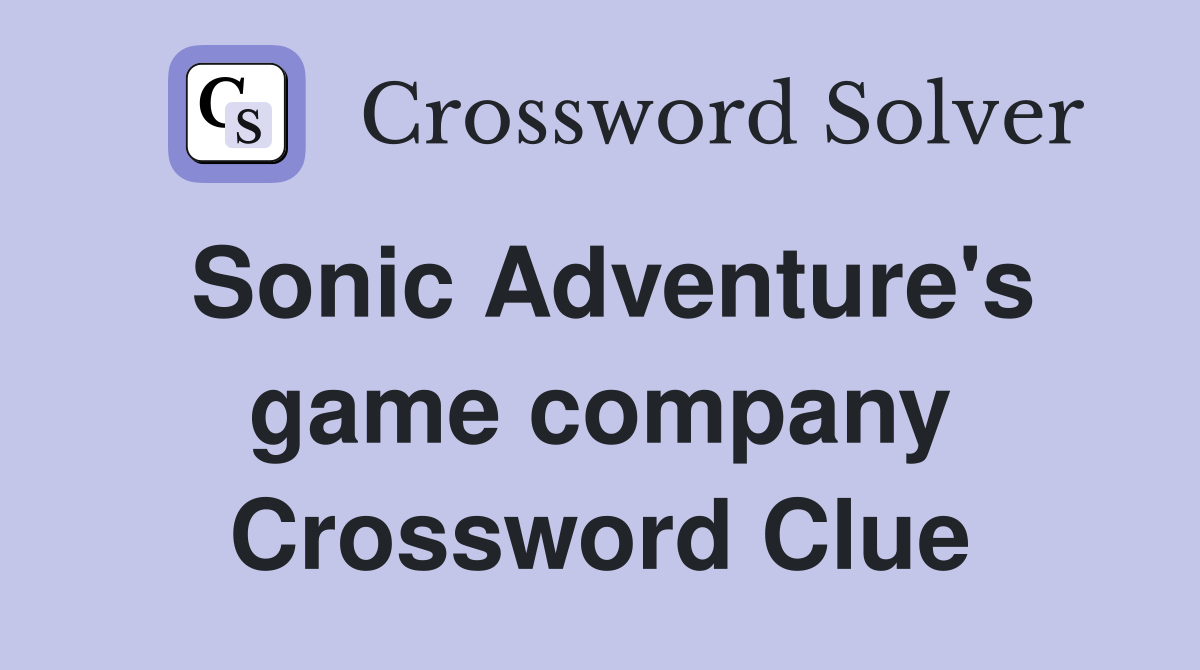 Sonic Adventure's game company Crossword Clue