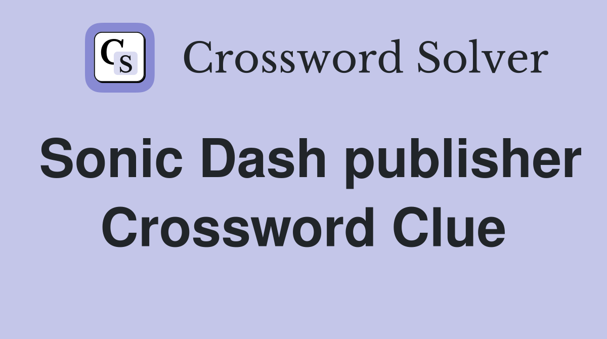 Sonic Dash publisher Crossword Clue