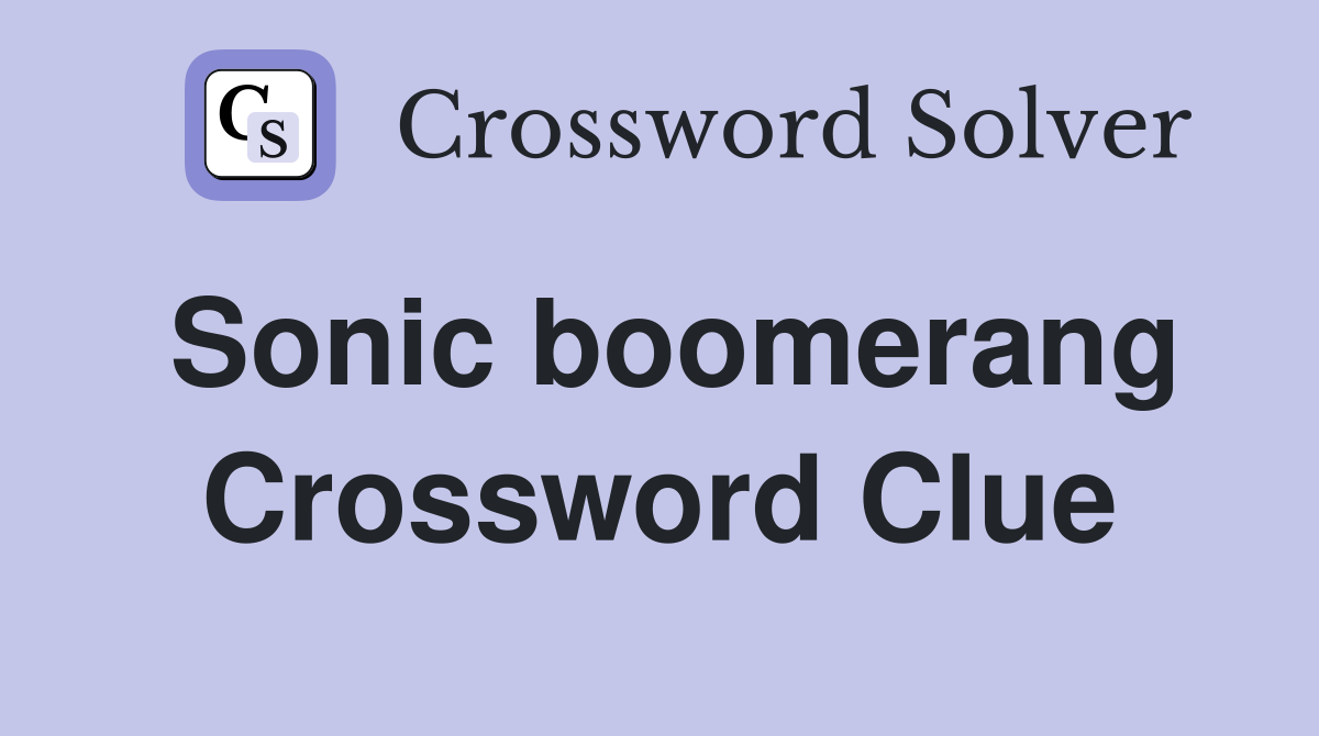 Sonic boomerang Crossword Clue